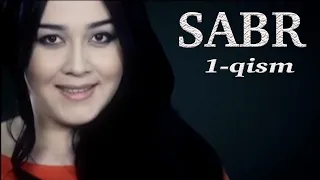 "Сабр" 1-қисм Ўзбек миллий сериали | "Sabr" 1-qism O'zbek milliy seriali