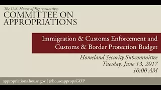 Hearing: Customs and Border Protection & Immigration and Customs Enforcement Budget (EventID=106057)