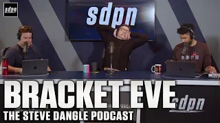 Bracket Eve | The Steve Dangle Podcast