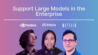 LLMs in the Enterprise: Tips from Netflix, Nvidia, & Meta | TransformX 2022