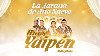 LA JARANA DE AÑO NUEVO CON HERMANOS YAIPEN (BIENVENIDO 2023)