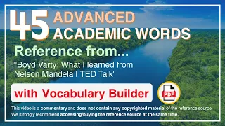 45 Advanced Academic Words Ref from "Boyd Varty: What I learned from Nelson Mandela | TED Talk"