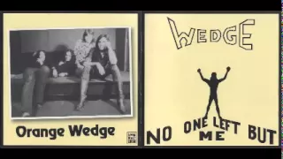 Orange Wedge - No One Left But Me