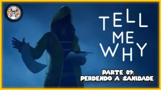 Tell me why Parte 9: Perdendo a sanidade