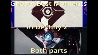 Ghosts best moments in destiny 2 both parts