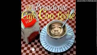 El Presidente - Cafe con Leche