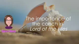 The importance of the conch in 'Lord of the Flies' by William Golding (detailed analysis)