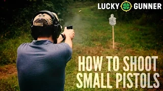 How to Shoot Small Pistols Better