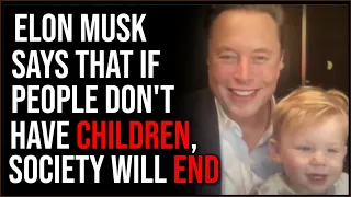 Elon Musk Says If We Don't Have More Babies, Civilization Will END
