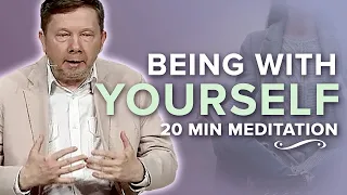 Being with Yourself: A 20 Minute Meditation with Eckhart Tolle