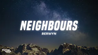 BERWYN - Neighbours (Lyrics)