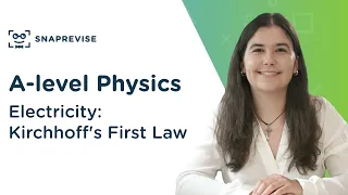 Electricity: Kirchhoff's First Law | A-level Physics | OCR, AQA, Edexcel