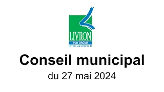 Conseil municipal du 27 mai 2024  - Ville de Livron-sur-Drôme