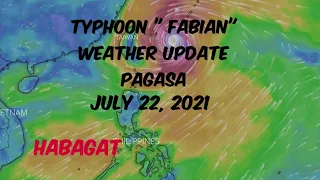 TYPHOON " FABIAN" PAGASA WEATHER UPDATE || JULY 22, 2021