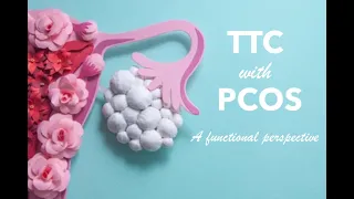 Trying to conceive with PCOS - A functional perspective