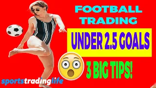 Trading Under 2.5 Goals - What Traders Don't Know! (3 Tips!)