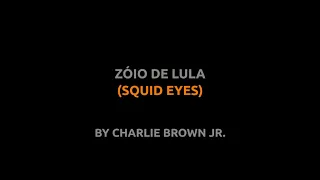 Zóio de Lula - Charlie Brown Jr. - Lyrics video english português translation