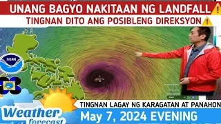 UNANG BAGYO: MAG LANDFALL⚠️TINGNAN ANG DIREKSYON⚠️ WEATHER UPDATE TODAY May 7, 2024EVE