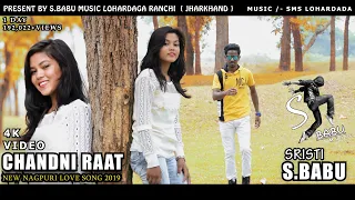 CHANDNI RAAT // FULL NAGPURI 4k VIDEO 2019 // S.BABU