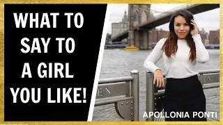 What To Say To A Girl You Like | How To Be Your Best Self and Impress Her!