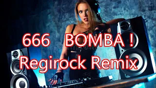 666   BOMBA !Regirock Remix@MasterHits