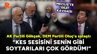 Meclis'te 'Gezi' kavgası... Osman Gökçek, Saruhan Oluç’a sataştı: Senin gibi soytarıları...