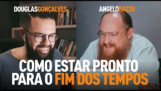 COMO ESTAR PRONTO PARA O FIM DOS TEMPOS - Douglas e Ângelo Bazzo