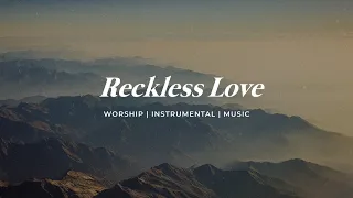 RECKLESS LOVE || INSTRUMENTAL SOAKING WORSHIP || PIANO & PAD PRAYER SONG
