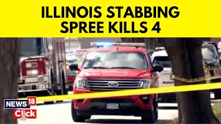 At Least Four People Were Killed In A Stabbing Spree In Illinois | Illinois Stabbing Incident | N18V