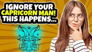 What Happens When You Ignore A Capricorn Man? The 5 Most Common Reactions