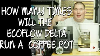 Ecoflow Delta Coffee Pot Test// How Long Will The Ecoflow Delta Run A Coffee Maker