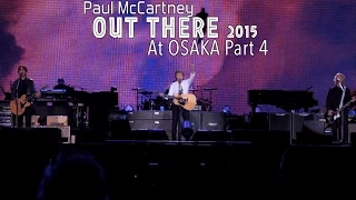 【HD】Paul McCartney Out There 2015 at Osaka Part4 ~ HQ Audio & Motion Pictures