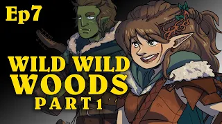 Wild Wild Woods Pt1 | Oxventure D&D | Season 1, Episode 7