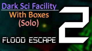 Flood Escape 2 | Dark Sci Facility (With Boxes + Solo)