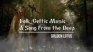 Кельтская музыка -  Песня из Глубины / Folk_Celtic Music - A Song from the Deep /  soul music