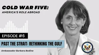 Past the Strait: Rethinking the Gulf | Ambassador Barbara Bodine