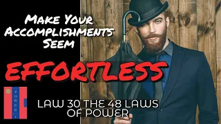 LAW 30| Make Your Accomplishments Seem Effortless | The 48 Laws of Power |  Audiobook