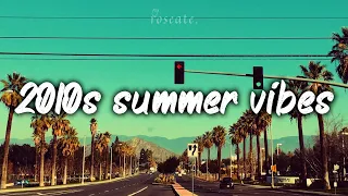 2010s summer mix ~nostalgia playlist