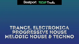 Beatport New TRANCE, PROGRESSIVE HOUSE, MELODIC HOUSE & TECHNO, ELECTRONICA 2023-12-19