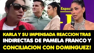 KARLA TARAZONA Y SU IMPENSADA REACCION TRAS INDIRECTAS DE PAMELA FRANCO Y CONCILIACION CON DOMINGUEZ