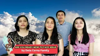 ARE YOU READY NOW by Dela Cerna Family | praise and worship songs with lyrics