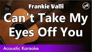 Frankie Valli - Can't Take My Eyes Off You (SLOW karaoke acoustic)