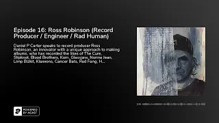 Episode 16: Ross Robinson (Record Producer / Engineer / Rad Human)