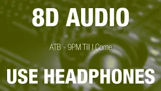 ATB - 9PM Till I Come | 8D AUDIO