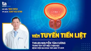 Viêm tuyến tiền liêt: Nguyên nhân, triệu chứng và điều trị  | ThS.BS Nguyễn Tân Cương | Tâm Anh