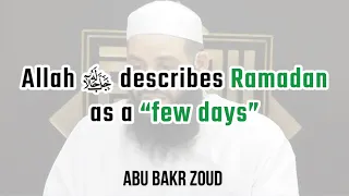 Allah ﷻ describes Ramadan as a “few days” | Abu Bakr Zoud