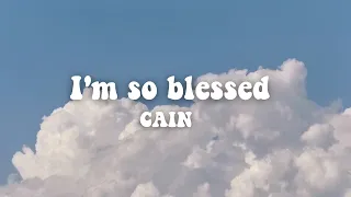 I'm so blessed ~  CAIN (lyrics)