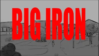 Big iron (Original Animatic)