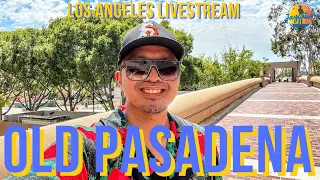 LOS ANGELES LIVE! Exploring Old Pasadena on a Saturday - July 10, 2021