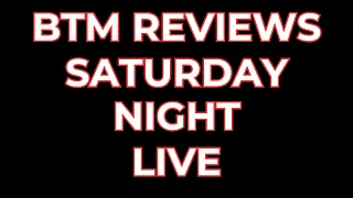 BTM Review Saturday Night Live